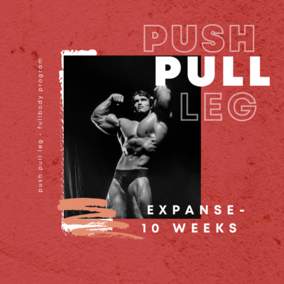 Full body: Push Pull Leg – Expanse Edition 10 Weeks